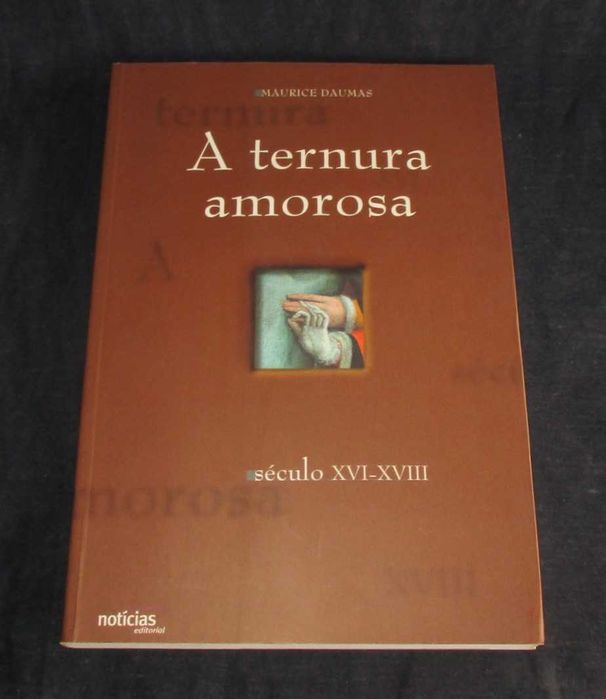 A ternura amorosa Século XVI-XVIII Maurice Daumas