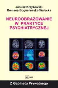 Neuroobrazowanie w praktyce psychiatrycznej - Janusz Krzyżowski, Roma