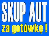 SKUP AUT_Auto Skup Samochodów_SZYBKI DOJAZD_Gwarancja_NAJWYŻSZEJ_Ceny_