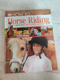 How to... horse riding A Step-by-Step Guide to Mastering Your Skills