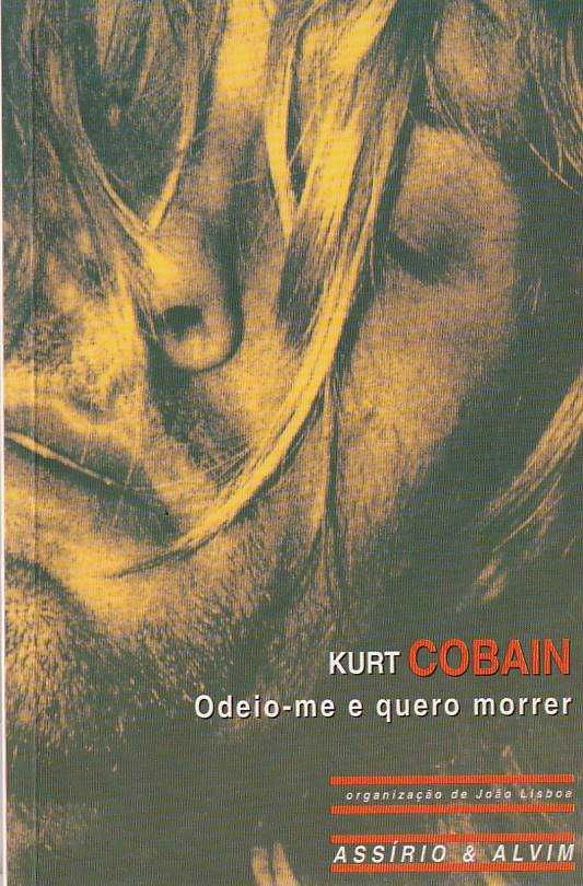 Odeio-me e quero morrer-Kurt Cobain-Assírio & Alvim