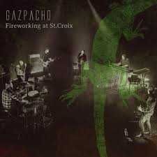 GAZPACHO fireworking at St.Croix  CD 2022  prog Rock