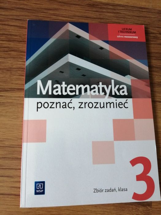Matematyka poznać zrozumieć, zbiór zadań, zakres rozszerzony, klasa 3