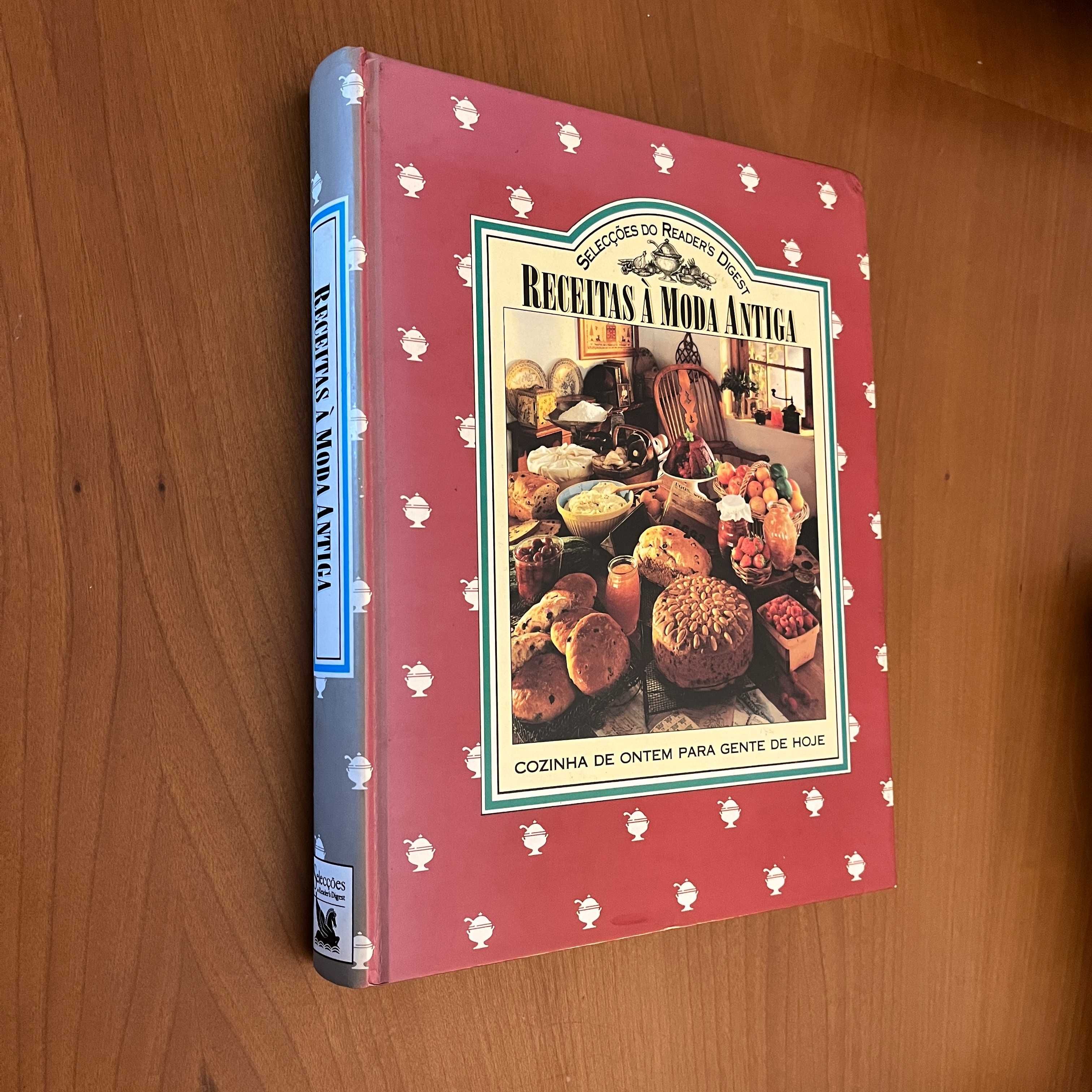 Receitas à Moda Antiga : Cozinha de Ontem para Gente de Hoje