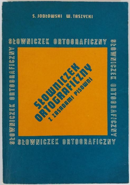 Słowniczek ortograficzny z zasadami pisowni, S.Jodłowski, W.Taszycki