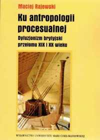 Ku antropologii procesualnej - praca zbiorowaMaciej Rajewski