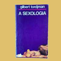 A Sexologia - Gilbert Tordjman