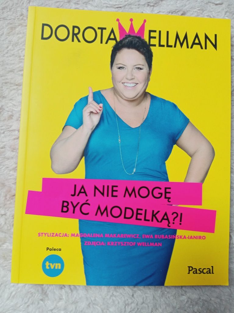 Dorota Wellman książka Ja nie mogę być modelką?!