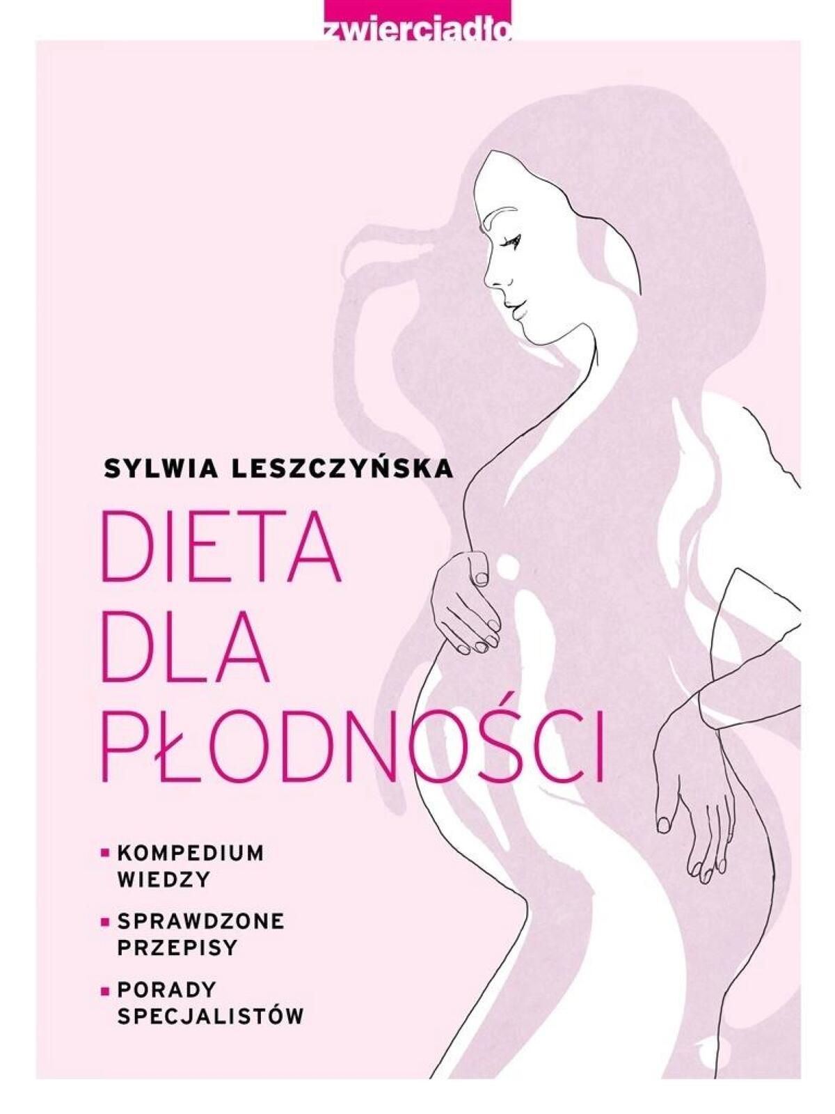 Dieta dla płodności Zwierciadło Sylwia Leszczyńska Rok wydania: