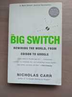 The Big Switch: Rewiring the World from Edison to Google Nicholas Carr