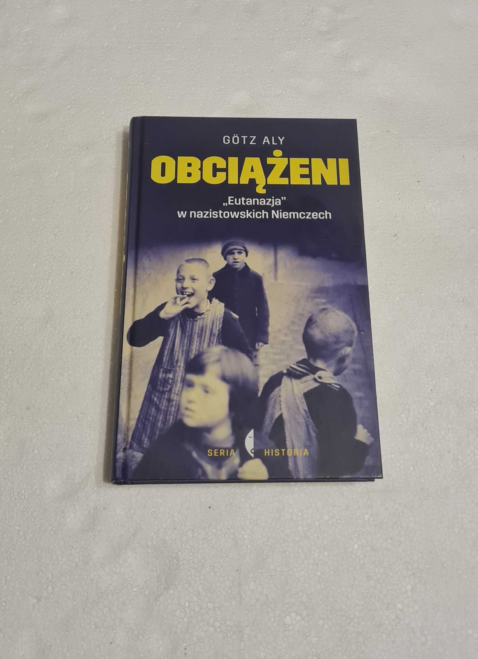 Obciążeni Eutanazja w nazistowskich Niemczech - Aly Götz