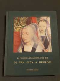 Peinture aux Pays-Bas. De Van Eyck a Bruegel / Le XXème au Portugal