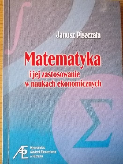 Matematyka i jej zastosowanie w naukach ekonomicznych Piszczała