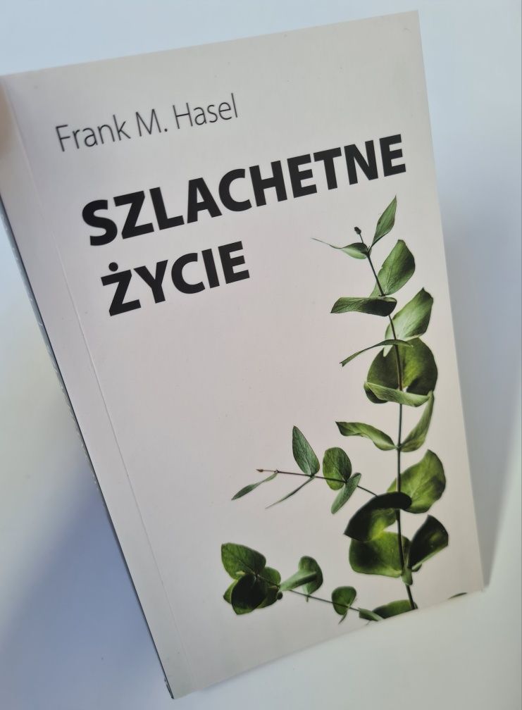 Szlachetne życie - Frank M. Hasel