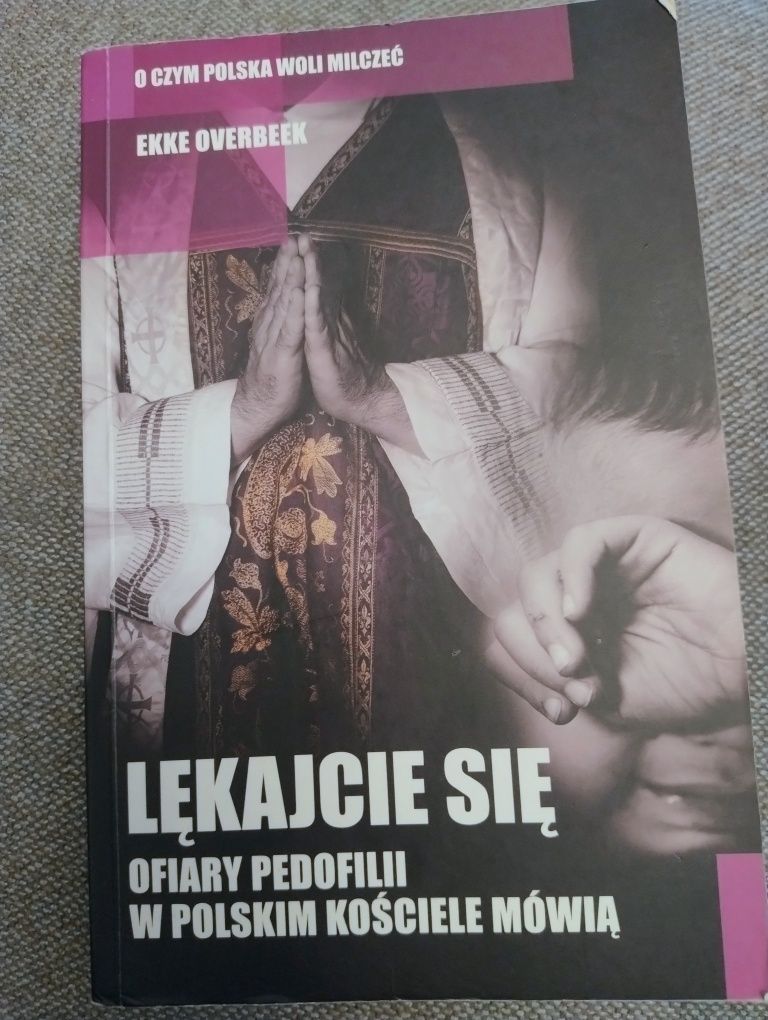 Lękajcie się ofiary pedofilii w polskim kościele Ekke Overbeek
