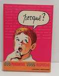 Porquê? 500 perguntas, 1000 respostas