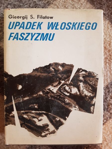 G.S.Fiłatow Upadek włoskiego faszyzmu KiW 1977