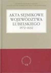 Akta sejmikowe województwa lubelskiego 1572 - 1632 - Henryk Gmiterek