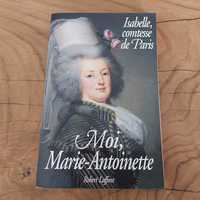 Moi, Marie-Antoinette - Isabelle, comtesse de Paris (jęz. francuski)