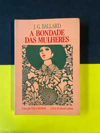 J. G. Ballard - A Bondade das Mulheres