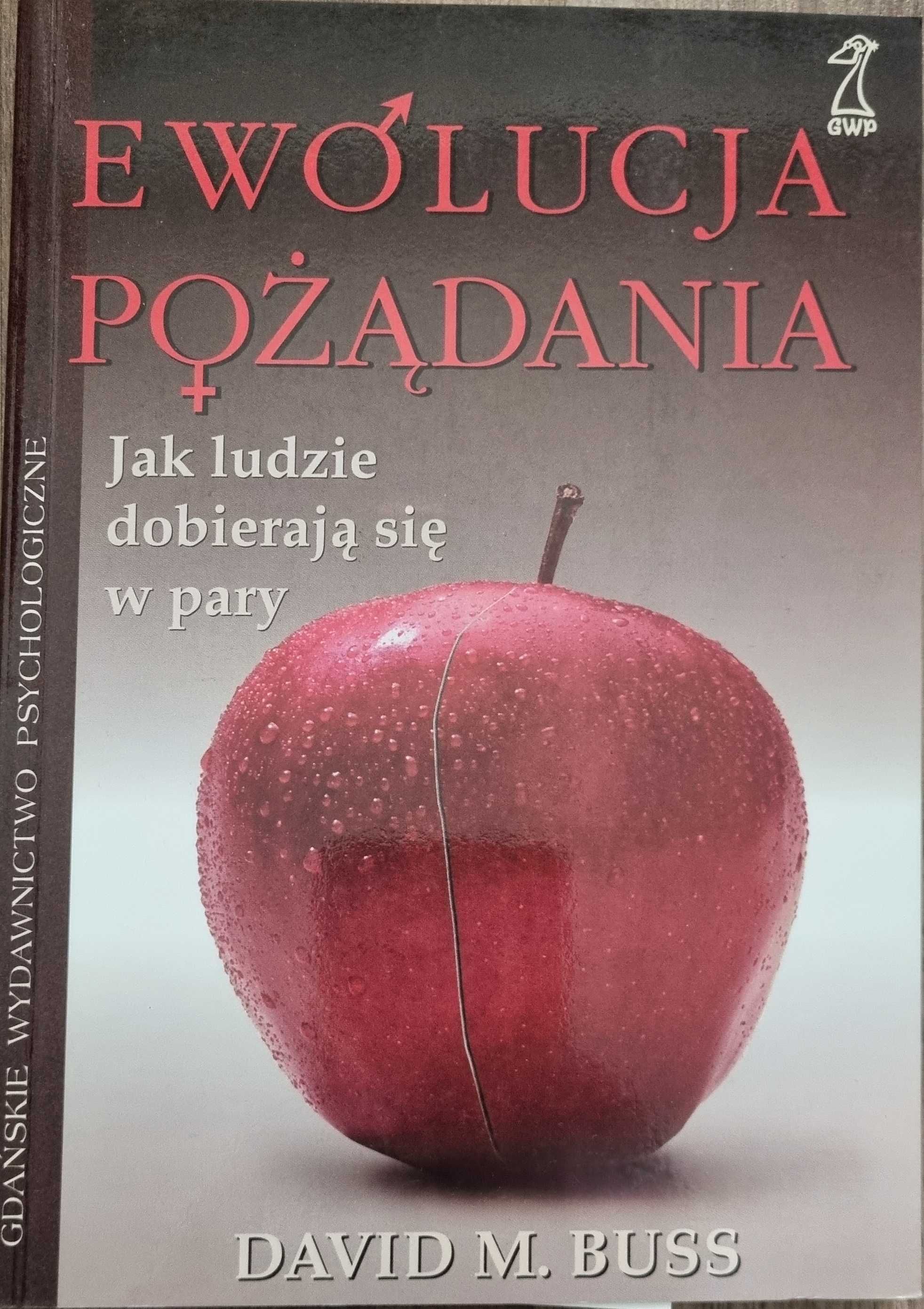 Ewolucja pożądania. Jak ludzie dobierają się w pary - David M. Buss