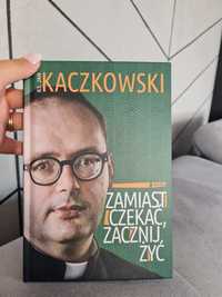 Zamiast czekać zacznij żyć