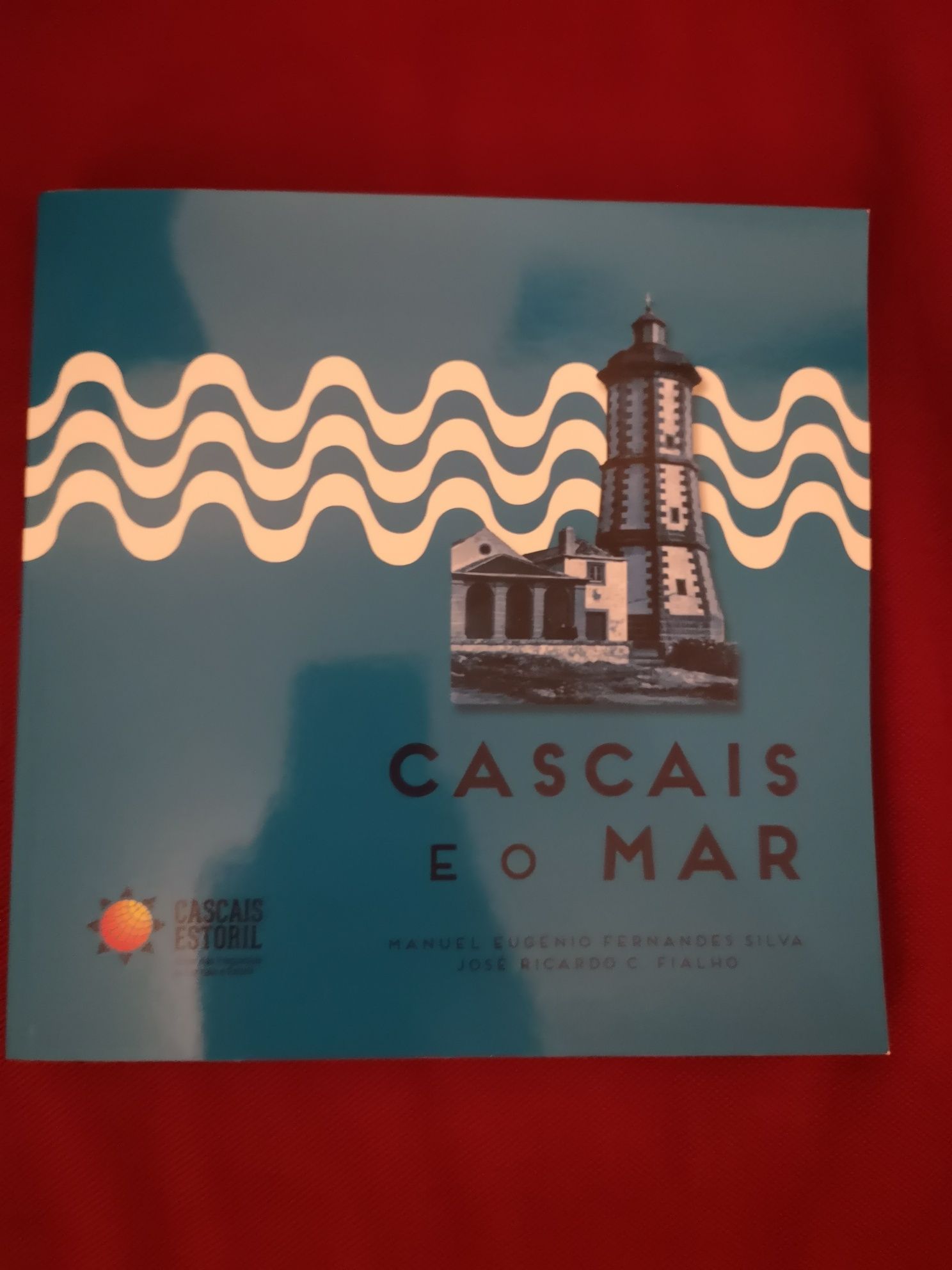 Cascais e o mar, Manuel Eugénio Fernandes Silva, José Ricardo C Fialho