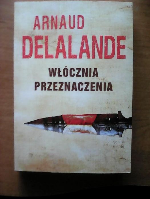 Arnaud Delande "Włócznia przeznaczenia"