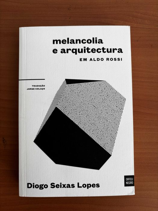 Melancolia e Arquitectura em Aldo Rossi - Diogo Seixas Lopes