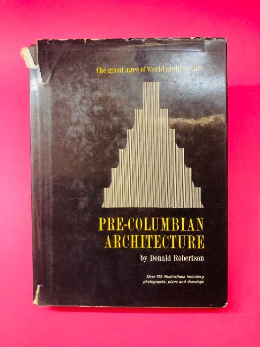 Pre-Columbian Architecture - Donald Robertson