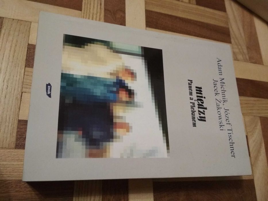 Między Panem a Plebanem; Michnik, Tischner, Żakowski