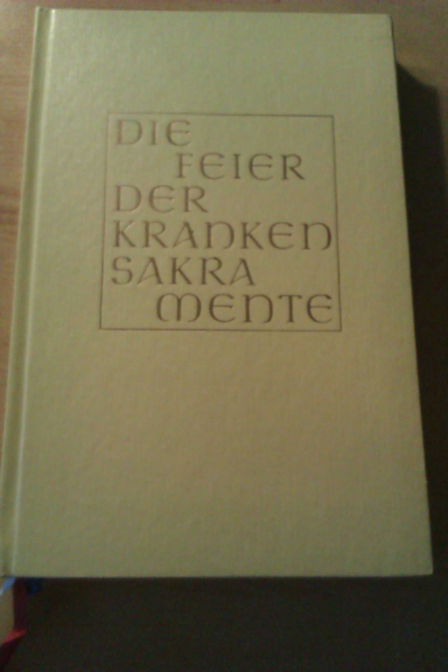 Die Feier der Krankensakramente Obrzędy Sakramentu Chorych