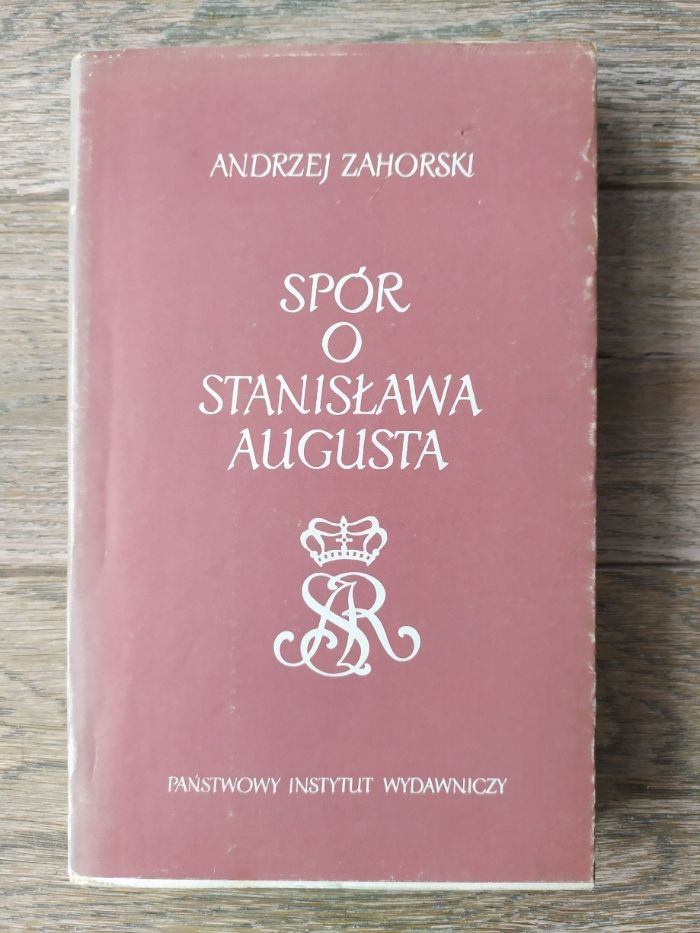 Spór o Stanisława Augusta Andrzej Zahorski