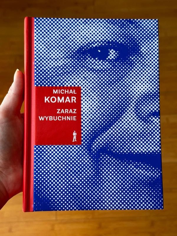 Zaraz wybuchnie - Michał Komar