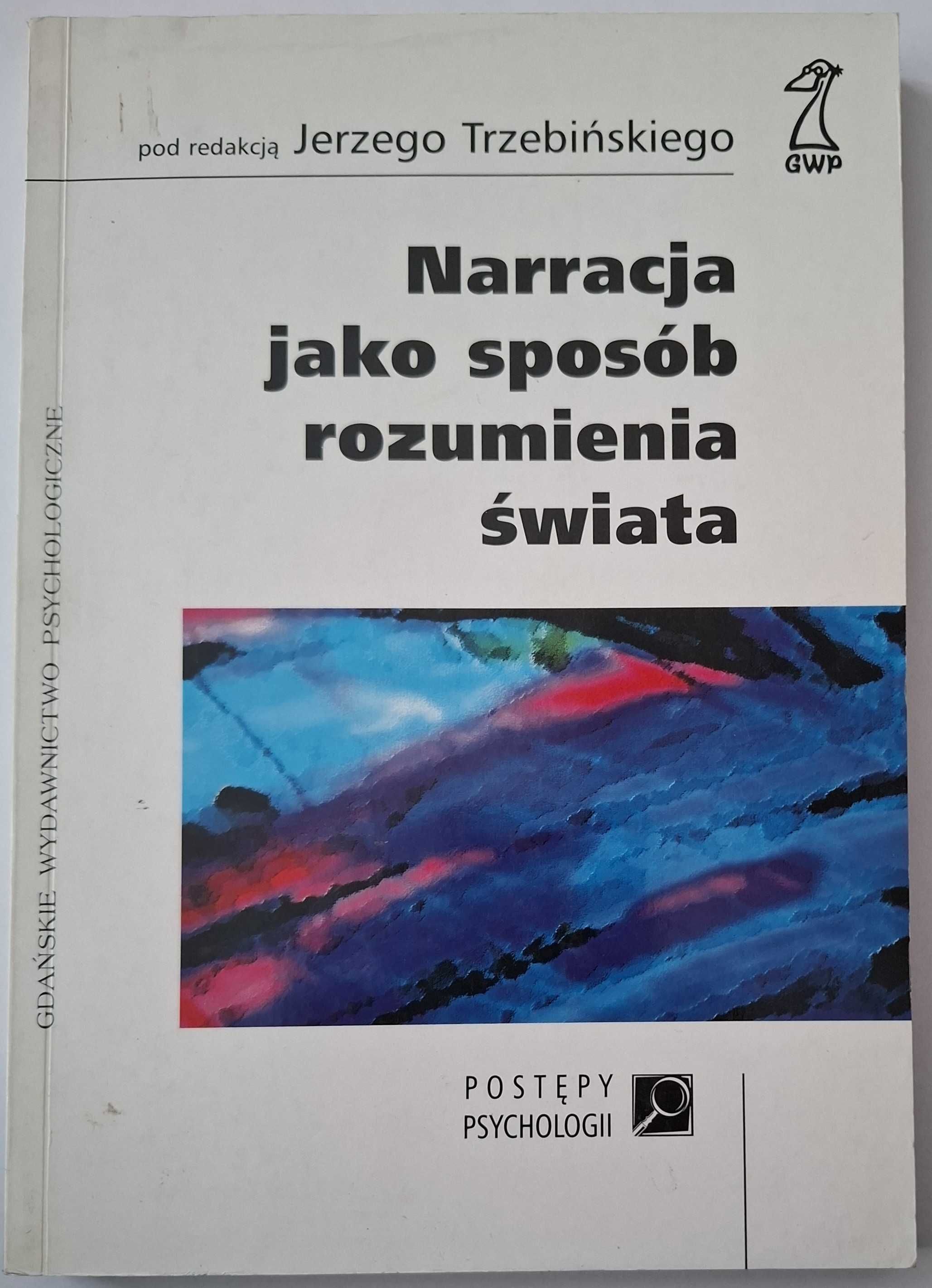 Jerzy Trzebiński (red.) - Narracja jako sposób rozumienia świata