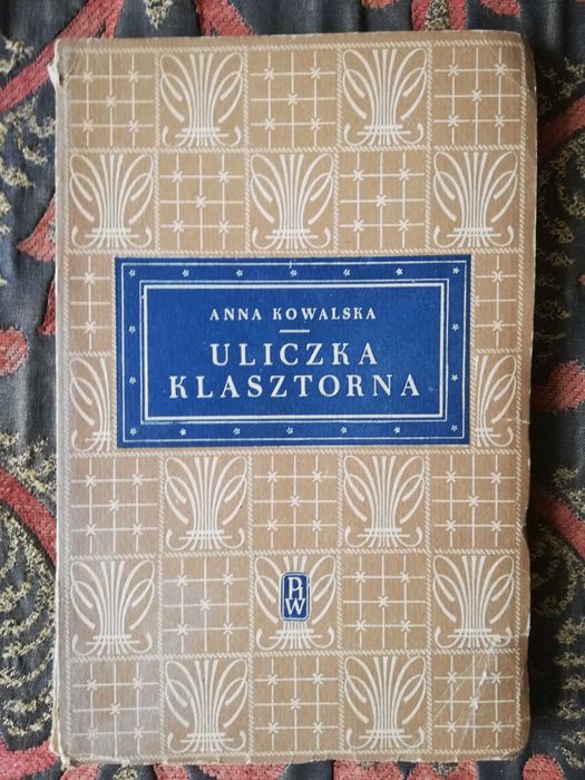 Anna Kowalska Uliczka klasztorna - egz. recenzyjny - wydanie z 1949