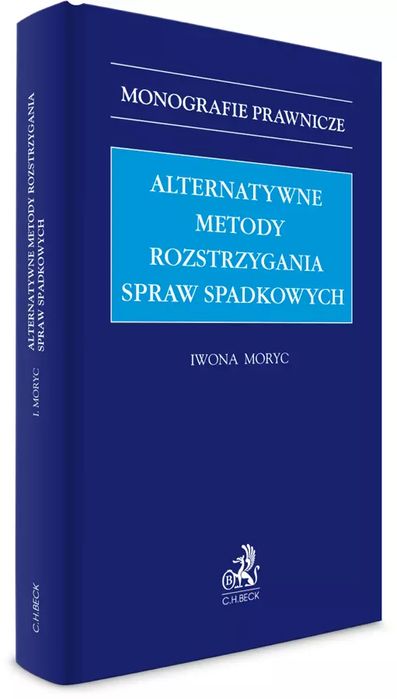 Alternatywne metody rozstrzygania spraw spadkowych. C.H. Beck