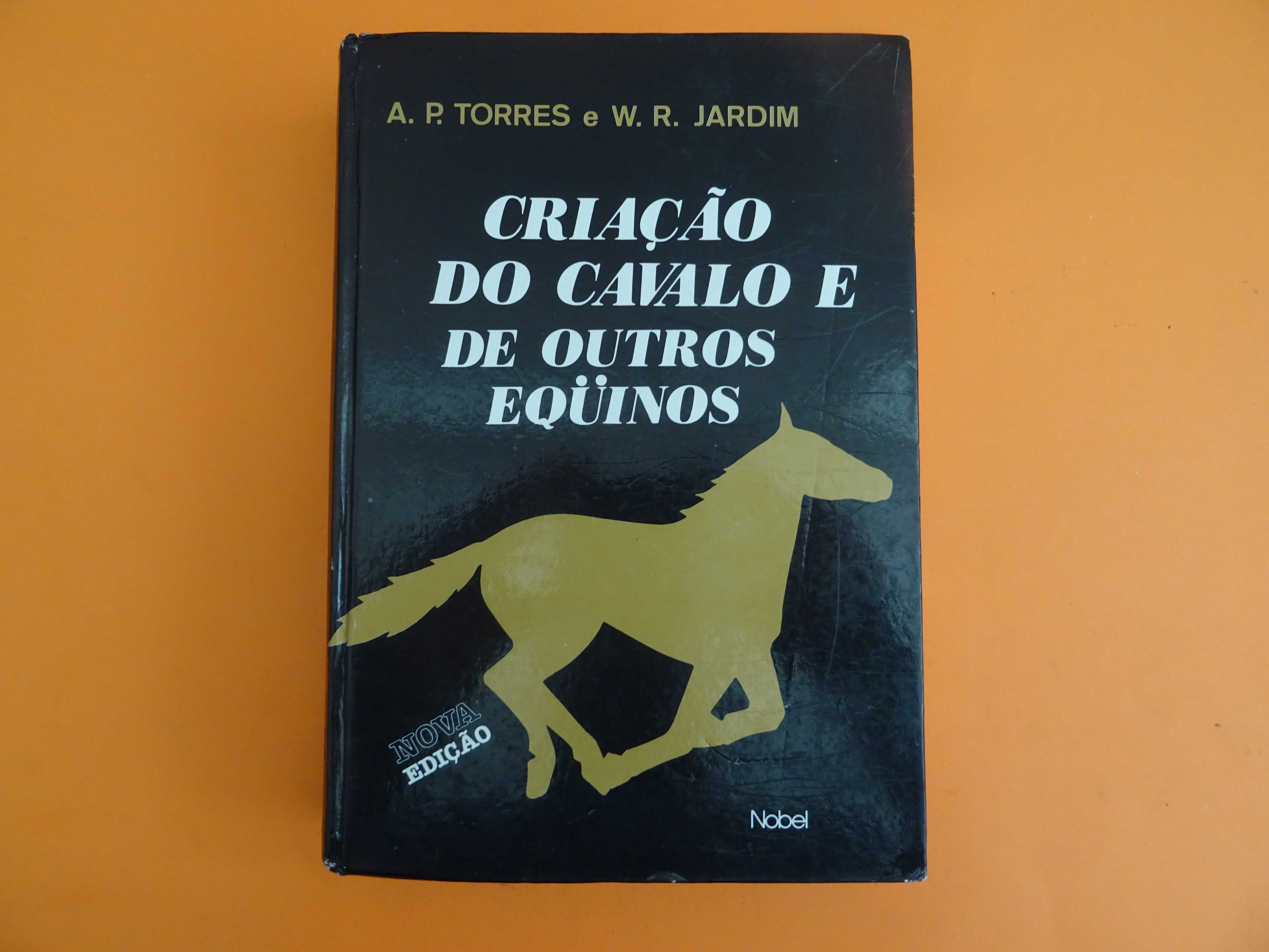 Criação do cavalo e de outros Equinos - A. P. Torres e W. R. Jardim