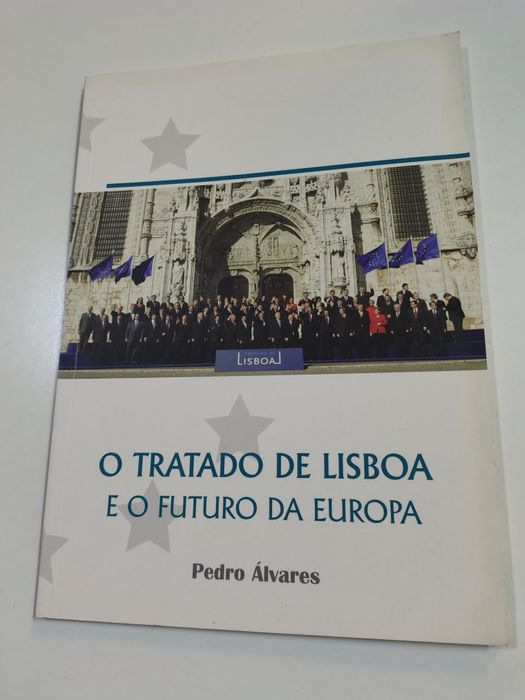 tado dO Tratado de Lisboa e o futuro da Europa, de Pedro Álvares