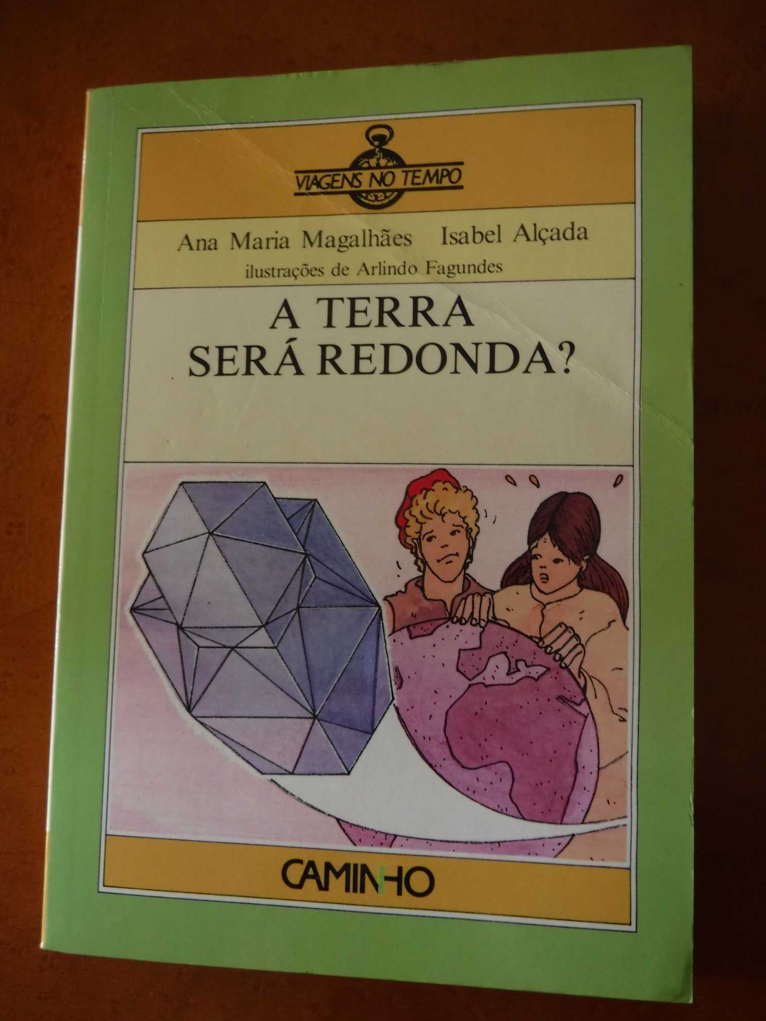 A Terra Será Redonda - Ana Maria Magalhães e Isabel Alçada