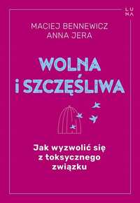 Wolna I Szczęśliwa, Maciej Bennewicz, Anna Jera