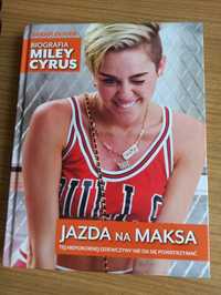 Biografia Miley Cyrus - Jazda na maksa