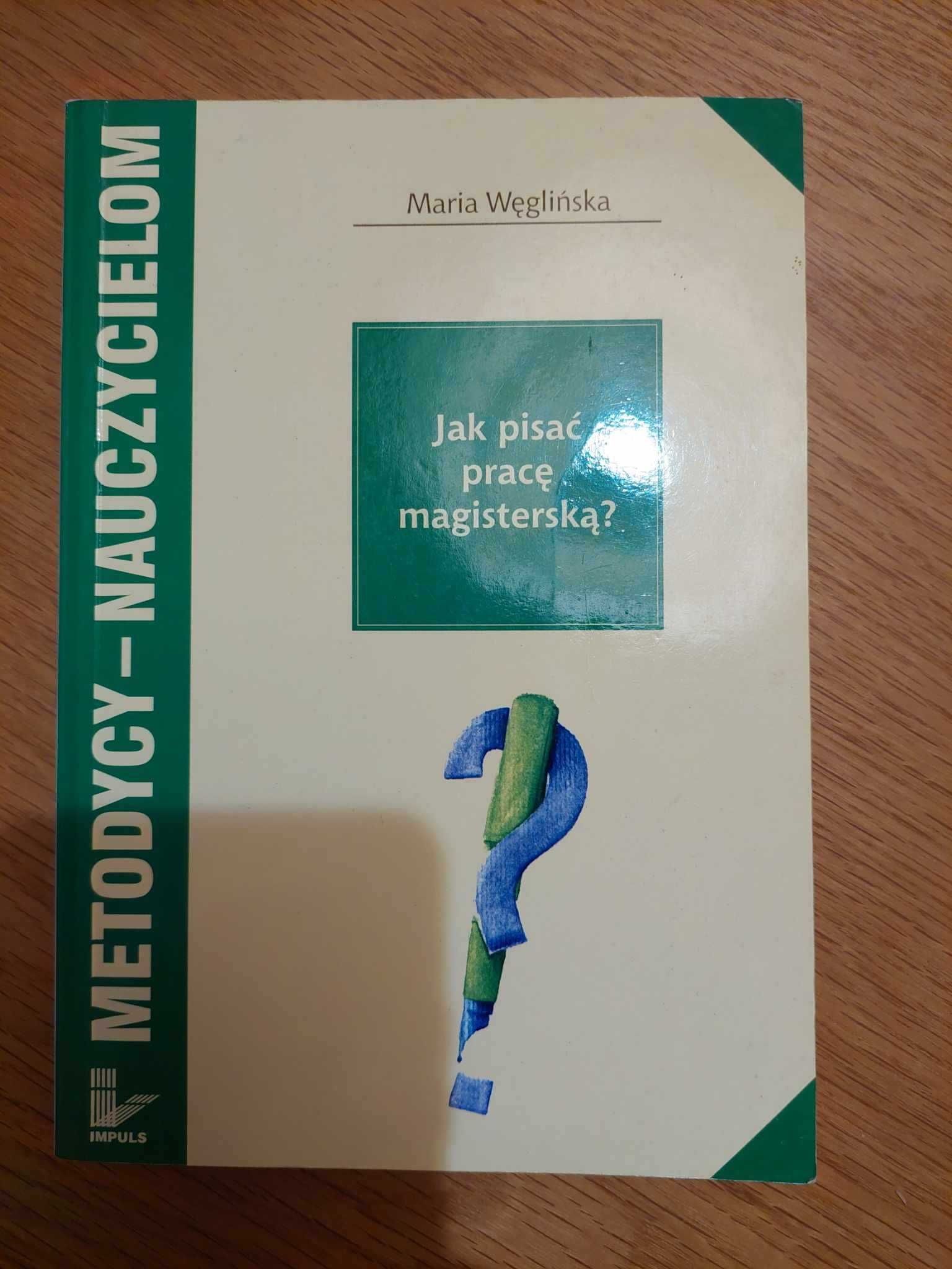 Jak pisać pracę magisterską? M. Węglińska, + gratis