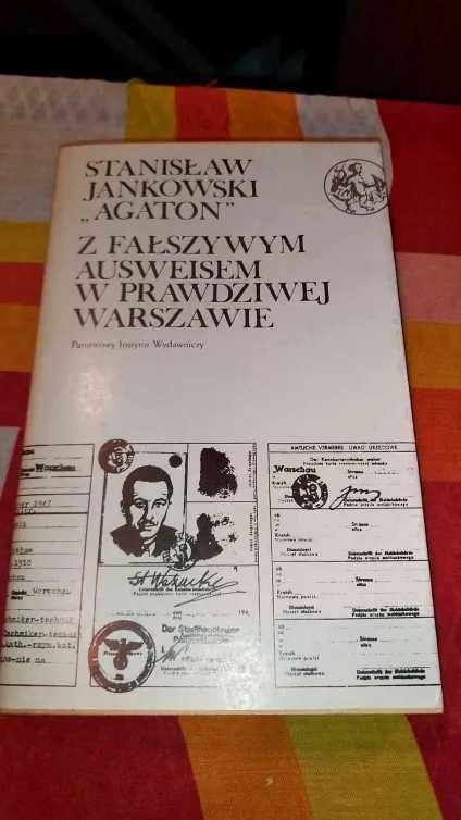 Stanisław Jankowski Agaton
Z Fałszywym Ausweisem W Prawdziwej Warszawi