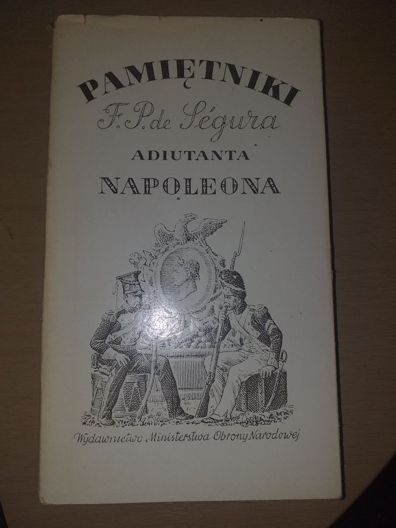 "Pamiętniki F.P. de Segura Adiutanta Napoleona"