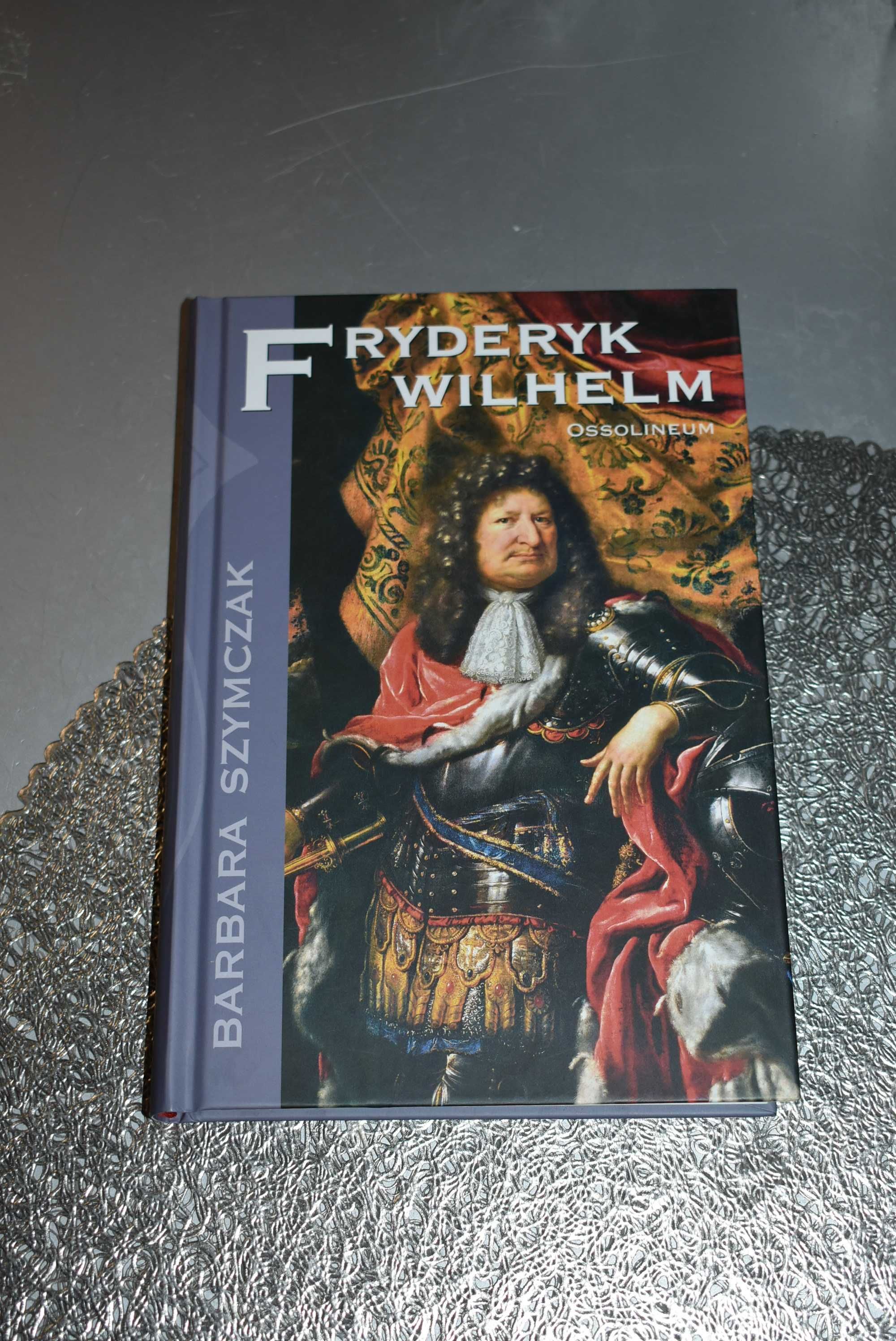 Fryderyk Wilhelm Barbara Szymczak Ossolineum książka