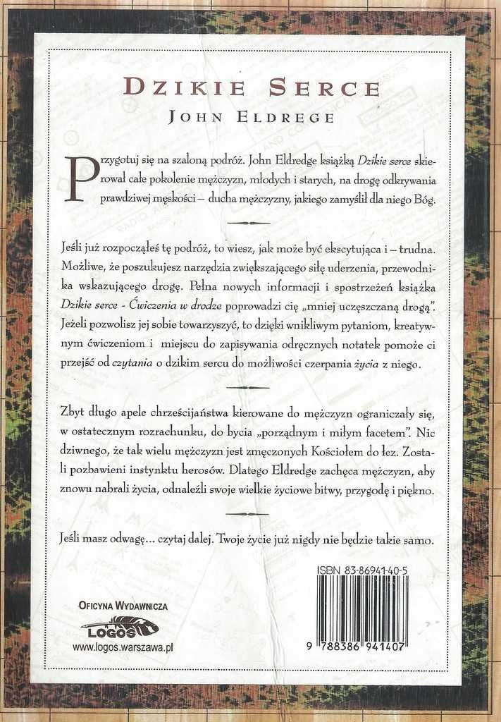 DZIKIE SERCE ćwiczenia w drodze - John Eldredge /LOGOS 2005r; stan bdb
