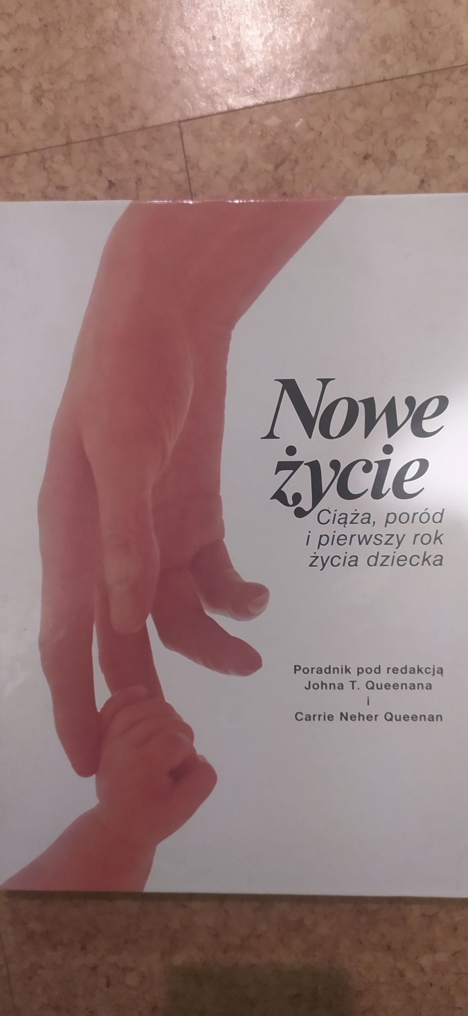 Nowe życie. Ciąża, poród i pierwszy rok życia dzieckal