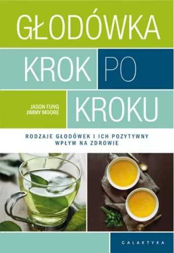 Głodówka krok po kroku. Rodzaje głodówek. - Jason Fung, Jimmy Moore