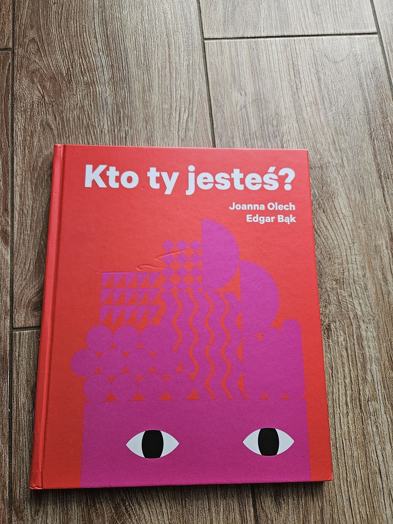 Kto ty jesteś Joanna Olech Edgar Bąk